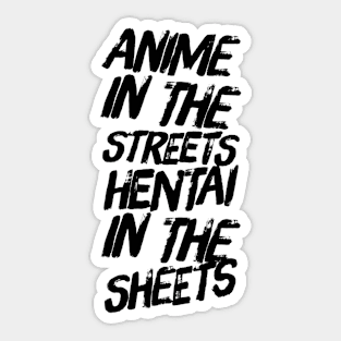 ANIME IN THE STREETS HENTAI IN THE SHEETS Sticker